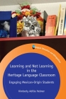 Learning and Not Learning in the Heritage Language Classroom: Engaging Mexican-Origin Students (Bilingual Education & Bilingualism #121) By Kimberly Adilia Helmer Cover Image