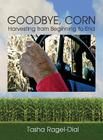 Goodbye Corn By Tasha Ragel-Dial, Tasha Ragel-Dial (Photographer) Cover Image