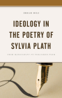 Ideology in the Poetry of Sylvia Plath: From Manuscript to Published Poem By Ikram Hili Cover Image