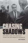 Chasing Shadows: The Nixon Tapes, the Chennault Affair, and the Origins of Watergate (Miller Center Studies on the Presidency) Cover Image