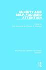 Anxiety and Self-Focused Attention (Routledge Library Editions: Anxiety) By Ralf Schwarzer (Editor), Robert Wicklund (Editor) Cover Image
