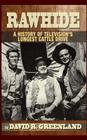 Rawhide - A History of Television's Longest Cattle Drive (hardback) By David R. Greenland Cover Image