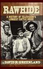 Rawhide - A History of Television's Longest Cattle Drive (hardback) Cover Image