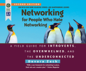 Networking for People Who Hate Networking, Second Edition: A Field Guide for Introverts, the Overwhelmed, and the Underconnected By Devora Zack, Natalie Hoyt (Read by) Cover Image