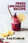 Fresh Lemonade Recipe: Food Cookbook: Lemonade Recipe Easy By Osvaldo Teque Cover Image