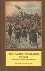 The Danish Campaign of 1864: Recollections of an Austrian General Staff Officer By Wilhelm Von Gründorf Cover Image