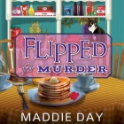 Flipped for Murder By Maddie Day, Laural Merlington (Read by) Cover Image