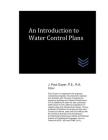 An Introduction to Water Control Plans By J. Paul Guyer Cover Image