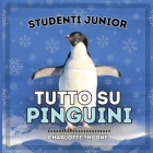 Studenti Junior, Tutto sui Pinguini: Imparare tutto su questi uccelli incapaci di volare! Cover Image