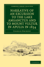 Narrative of an Excursion to the Lake Amsanctus and to Mount Vultur in Apulia in 1834 (Cambridge Library Collection - Physical Sciences) Cover Image