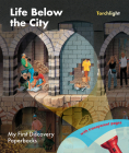 Life Below the City (My First Discovery Paperbacks) By Ute Fuhr (Illustrator), Raoul Sautai (Illustrator) Cover Image