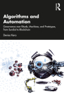 Algorithms and Automation: Governance over Rituals, Machines, and Prototypes, from Sundial to Blockchain By Denisa Kera Cover Image