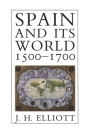Spain and Its World, 1500-1700: Selected Essays By J. H. Elliott Cover Image