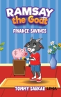 Ramsay the Goat, Finance: Savings By Tommy Sarkar, Reeha Zulfqar (Illustrator), Anike Babalola (Editor) Cover Image