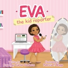 Eva The Kid Reporter By Courtney Carter DeJesus, Patricia Braga (Illustrator) Cover Image