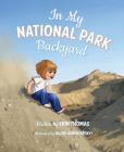 In My National Park Backyard By Erin Thomas Cover Image