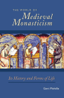 World of Medieval Monasticism: Its History and Forms of Life (Cistercian Studies #263) By Gert Melville, James D. Mixson (Translator), Giles Constable (Foreword by) Cover Image