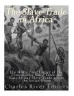 The Slave Trade in Africa: The History and Legacy of the Transatlantic Slave Trade and East African Slave Trade across the Indian Ocean Cover Image