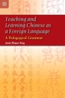 Teaching and Learning Chinese as a Foreign Language: A Pedagogical Grammar Cover Image