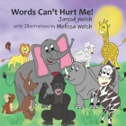 Words Can't Hurt Me! By Melissa Welsh (Illustrator), Jarrod Welsh Cover Image