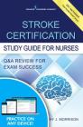 Stroke Certification Study Guide for Nurses: Q&A Review for Exam Success (Book + Free App) By Kathy Morrison Cover Image