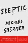 Skeptic: Viewing the World with a Rational Eye By Michael Shermer Cover Image