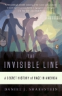 The Invisible Line: A Secret History of Race in America By Daniel J. Sharfstein Cover Image