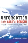 Unforgotten in the Gulf of Tonkin: A Story of the U.S. Military's Commitment to Leave No One Behind By Eileen A. Bjorkman Cover Image