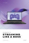 Introduction to Streaming Like a Boss By Jm Bertelsen Cover Image