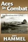 Aces in Combat: The American Aces Speak: Volume V By Eric Hammel Cover Image