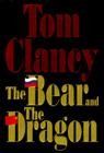 The Bear and the Dragon By Tom Clancy Cover Image