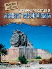 Uncovering the Culture of Ancient Mesopotamia (Archaeology and Ancient Cultures) By Alix Wood Cover Image