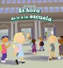 Es Hora de IR a la Escuela (It's Time for School) Cover Image