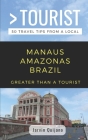 Greater Than a Tourist-Manaus Amazonas Brazil: 50 Travel Tips from a Local By Greater Than a. Tourist, Joanne Turner (Editor), Jarvin Quijano Cover Image