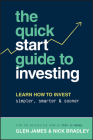 The Quick-Start Guide to Investing: Learn How to Invest Simpler, Smarter and Sooner Cover Image