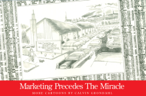Marketing Precedes the Miracle: More Cartoons By Calvin Grondahl, Calvin Grondahl (Illustrator) Cover Image