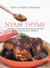 Nyam Thyme: A Modern Collection of Jamaican Recipes, Hacks and Cultural Insights By Chef Jacqui Francis Cover Image
