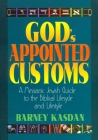 God's Appointed Customs: A Messianic Jewish Guide to the Biblical Lifecycle and Lifestyle By Barney Kasdan Cover Image