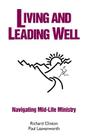 Living and Leading Well: Navigating Mid-Life Ministry By Paul Leavenworth, Richard Clinton Cover Image