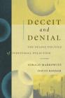Deceit and Denial: The Deadly Politics of Industrial Pollution (California/Milbank Books on Health and the Public) By Gerald Markowitz Cover Image
