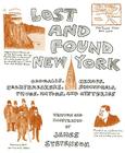 Lost and Found New York: Oddballs, Heroes, Heartbreakers, Scoundrels, Thugs, Mayors, and Mysteries By James Stevenson Cover Image