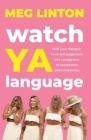 Watch YA Language: Shift your dialogue from self-judgement and comparison to acceptance and compassion By Meg Linton Cover Image