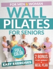 WALL PILATES for SENIORS: Easy Fitness. Low-Impact Exercises for Seniors. Men and Women. Increase Balance, Flexibility and Everyday Actions. 10 Cover Image