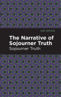 The Narrative of Sojourner Truth By Sojourner Truth, Mint Editions (Contribution by) Cover Image