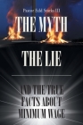 The Myth the Lie and the True Facts about Minimum Wage Cover Image