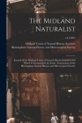 The Midland Naturalist: Journal of the Midland Union of Natural History Societies With Which is Incorporated the Entire Transactions of the Bi By Midland Union of Natural History Soci (Created by), Birmingham Natural History and Micros (Created by) Cover Image