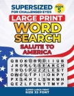 SUPERSIZED FOR CHALLENGED EYES, Book 5 - Salute to America: Super Large Print Word Search Puzzles By Nina Porter Cover Image
