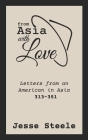 From Asia with Love 313-351: Letters from an American in Asia By Jesse Steele Cover Image