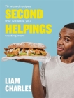 Liam Charles Second Helpings: 70 wicked recipes that will leave you wanting more Cover Image