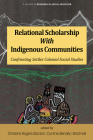 Relational Scholarship With Indigenous Communities: Confronting Settler Colonial Social Studies (Research in Social Education) By Christine Rogers Stanton (Editor), Cynthia Benally (Editor), Brad Hall (Editor) Cover Image